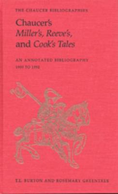 Chaucer's Miller's, Reeve's, and Cook's Tales: An Annotated Bibliography 1900-1992 - Chaucer Bibliographies 5 (Hardback)
