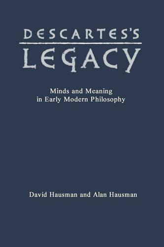 Descartes's Legacy: Mind and Meaning in Early Modern Philosophy - Toronto Studies in Philosophy (Hardback)