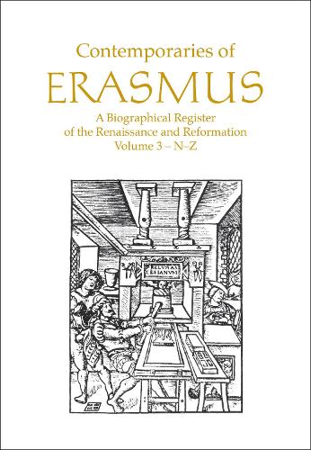 Contemporaries of Erasmus: A Biographical Register of the Renaissance and Reformation, Volume 3 - N-Z (Hardback)