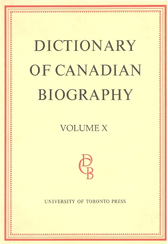 Dictionary of Canadian Biography / Dictionaire Biographique Du Canada: Dictionary of Canadian Biography / Dictionaire Biographique du Canada 1871 - 1880 - Dictionary of Canadian Biography 10 (Hardback)