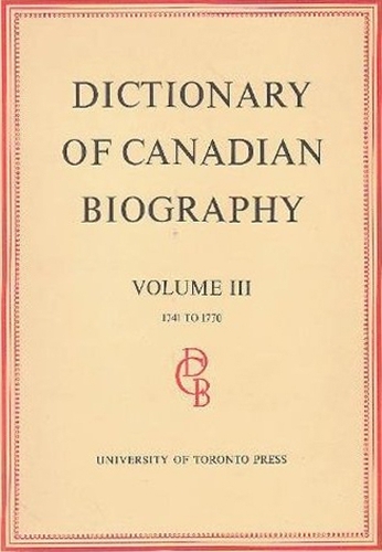 Dictionary of Canadian Biography / Dictionaire Biographique du Canada: Volume III, 1741 -1770 - Dictionary of Canadian Biography 3 (Hardback)