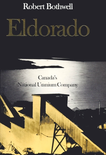 Eldorado: Canada's National Uranium Company (Hardback)