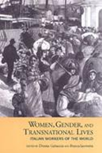 Women, Gender, and Transnational Lives: Italian Workers of the World - Studies in Gender and History (Hardback)