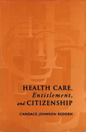 Health Care, Entitlement, and Citizenship - IPAC Series in Public Management and Governance (Hardback)