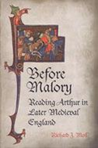 Before Malory: Reading Arthur in Later Medieval England (Hardback)