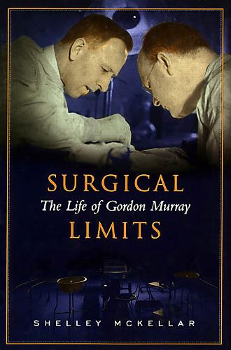 Surgical Limits: The Life of Gordon Murray (Hardback)