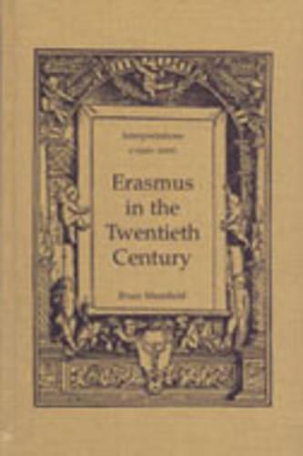 Erasmus in the Twentieth Century: Interpretations 1920-2000 - Erasmus Studies (Hardback)