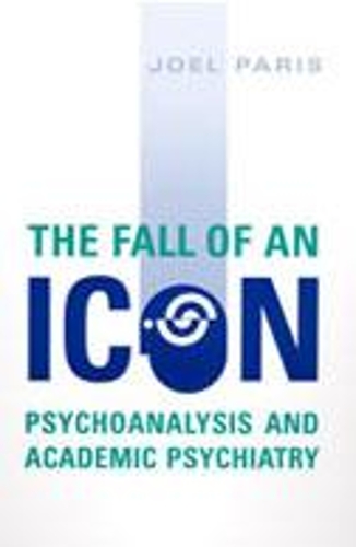 The Fall of An Icon: Psychoanalysis and Academic Psychiatry (Paperback)