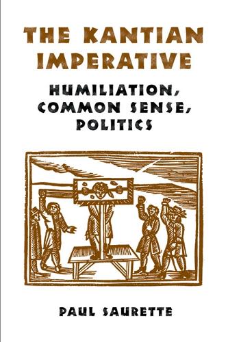 The Kantian Imperative: Humiliation, Common Sense, Politics (Hardback)