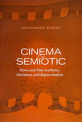 Cinema and Semiotic: Peirce and Film Aesthetics, Narration, and Representation - Toronto Studies in Semiotics and Communication (Hardback)