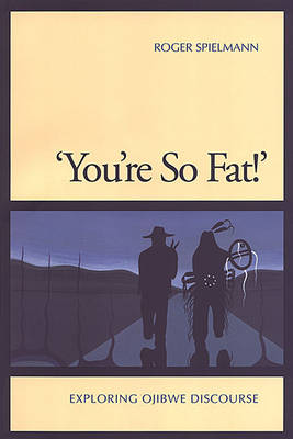 You're So Fat!: Exploring Ojibwe Discourse (Hardback)