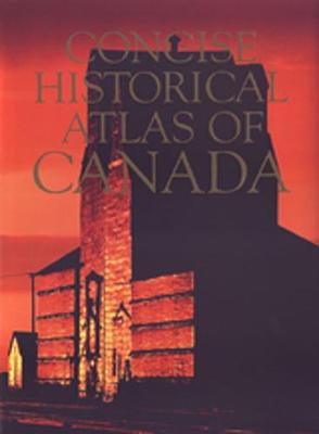 Concise Historical Atlas of Canada (Hardback)