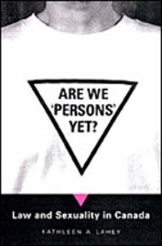 Are We 'Persons' Yet?: Law and Sexuality in Canada (Hardback)