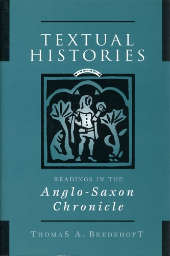 Textual Histories: Readings in the Anglo-Saxon Chronicle (Hardback)