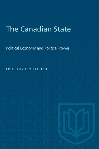 Canadian State: Political Economy and Political Power (Hardback)
