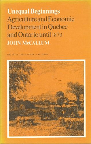 Unequal Beginnings: Agriculture and Economic Development in Quebec and Ontario until 1870 (Paperback)