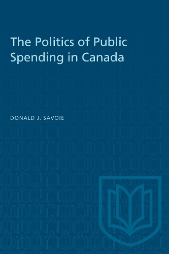 The Politics of Public Spending in Canada (Paperback)