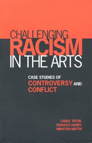Challenging Racism in the Arts: Case Studies of Controversy and Conflict (Paperback)