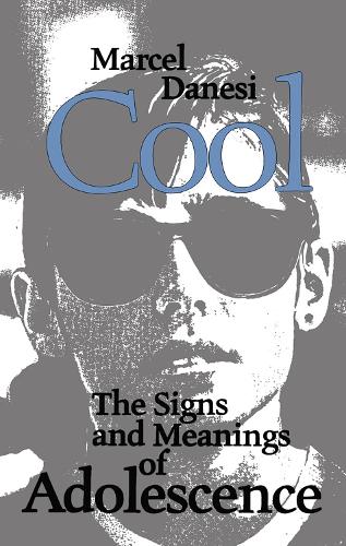 Cool: The Signs and Meanings of Adolescence - Toronto Studies in Semiotics and Communication (Paperback)