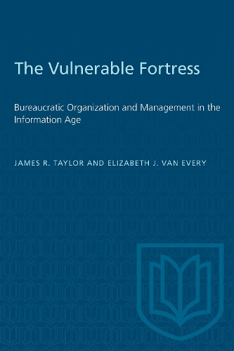 The Vulnerable Fortress: Bureaucratic Organization and Management in the Information Age (Paperback)