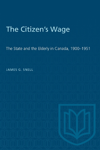 Citizen's Wage: State and the Elderly in Canada, 1900-51 (Paperback)