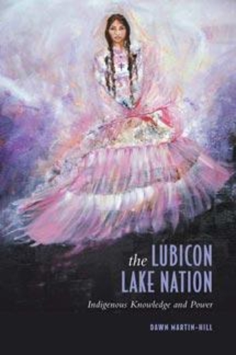 The Lubicon Lake Nation: Indigenous Knowledge and Power (Paperback)