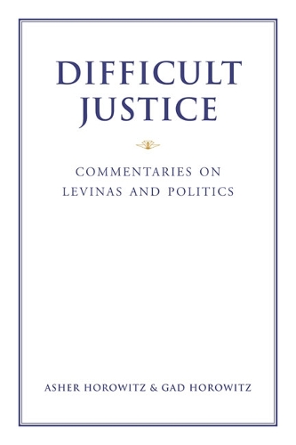 Difficult Justice: Commentaries on Levinas and Politics (Hardback)