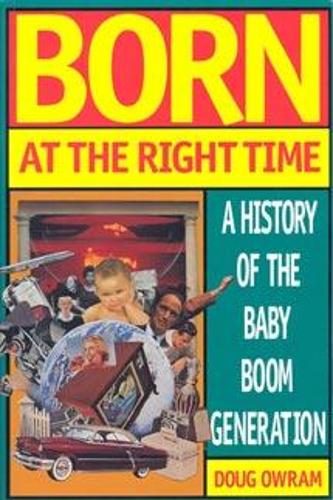 Born at the Right Time: A History of the Baby Boom Generation - Heritage (Paperback)