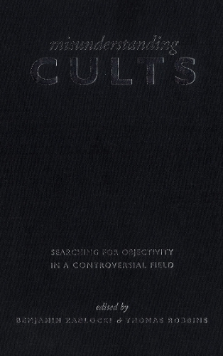 Misunderstanding Cults: Searching for Objectivity in a Controversial Field (Paperback)