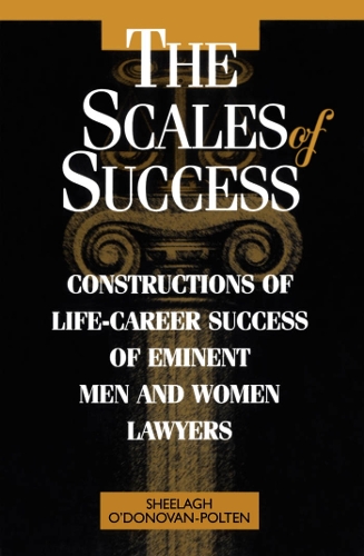 The Scales of Success: Constructions of Life-Career Success of Eminent Men and Women Lawyers (Paperback)