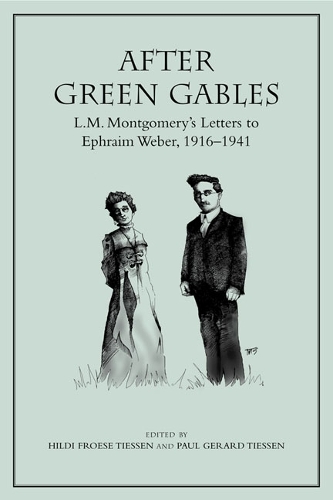 After Green Gables: L.M. Montgomery's Letters to Ephraim Weber, 1916-1941 (Paperback)