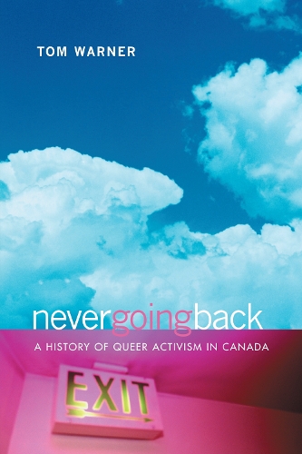 Never Going Back: A History of Queer Activism in Canada (Paperback)