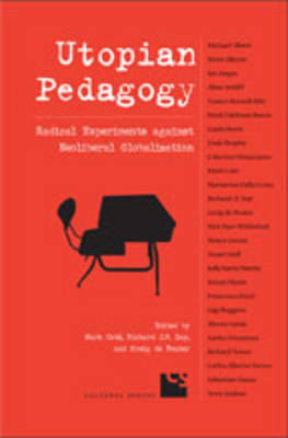 Utopian Pedagogy: Radical Experiments Against Neoliberal Globalization - Cultural Spaces (Hardback)