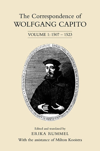 The The Correspondence of Wolfgang Capito: The Correspondence of Wolfgang Capito 1507-1523 v. 1 (Hardback)