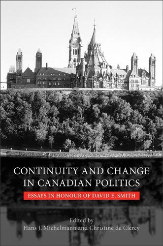 Continuity and Change in Canadian Politics: Essays in Honour of David E. Smith - Heritage (Hardback)