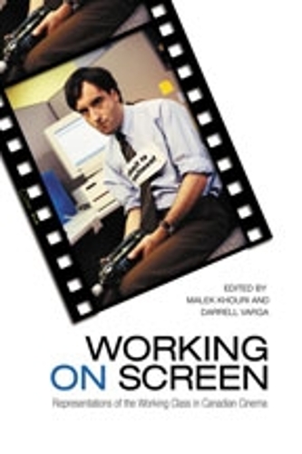 Working on Screen: Representations of the Working Class in Canadian Cinema (Hardback)