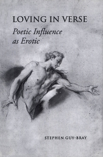 Loving in Verse: Poetic Influence as Erotic (Hardback)