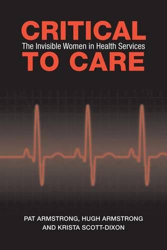 Critical To Care: The Invisible Women in Health Services (Hardback)