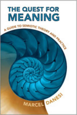 The Quest for Meaning: A Guide to Semiotic Theory and Practice - Toronto Studies in Semiotics & Communication (Hardback)