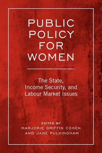 Public Policy For Women: The State, Income Security, and Labour Market Issues - Studies in Comparative Political Economy and Public Policy (Paperback)