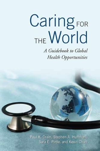 Caring for the World: A Guidebook to Global Health Opportunities (Paperback)