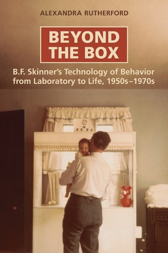 Beyond the Box: B.F. Skinner's Technology of Behaviour from Laboratory to Life, 1950s-1970s (Paperback)