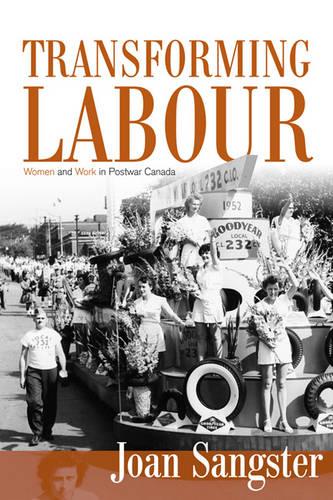 Transforming Labour: Women and Work in Postwar Canada (Hardback)