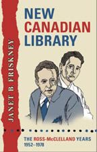 New Canadian Library: The Ross-McClelland Years, 1952-1978 - Studies in Book and Print Culture (Hardback)