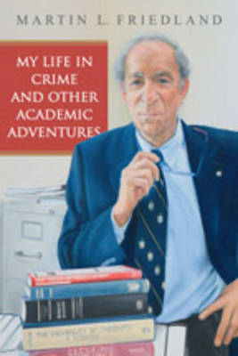 My Life in Crime and Other Academic Adventures - Osgoode Society for Canadian Legal History (Hardback)