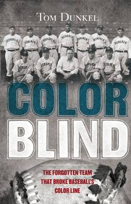 Color Blind: The Forgotten Team That Broke Baseball's Color Line (Hardback)