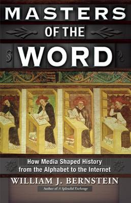 Masters of the Word: How Media Shaped History from the Alphabet to the Internet (Hardback)