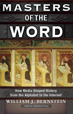 Masters of the Word: How Media Shaped History from the Alphabet to the Internet (Paperback)