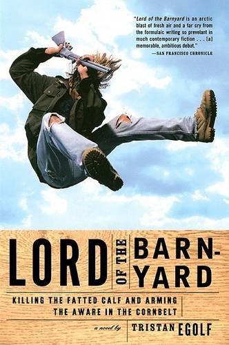 Lord of the Barnyard: Killing the Fatted Calf and Arming the Aware in the Corn Belt (Paperback)