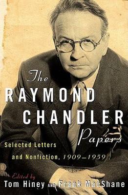 The Raymond Chandler Papers: Selected Letters and Nonfiction 1909-1959 (Paperback)